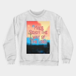 Make Ready the Way Crewneck Sweatshirt
